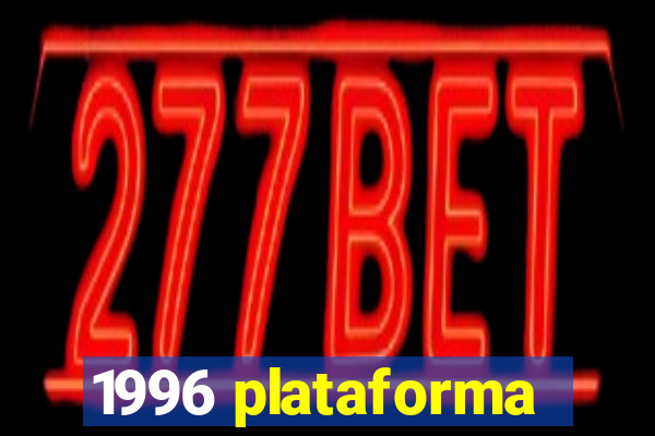 1996 plataforma